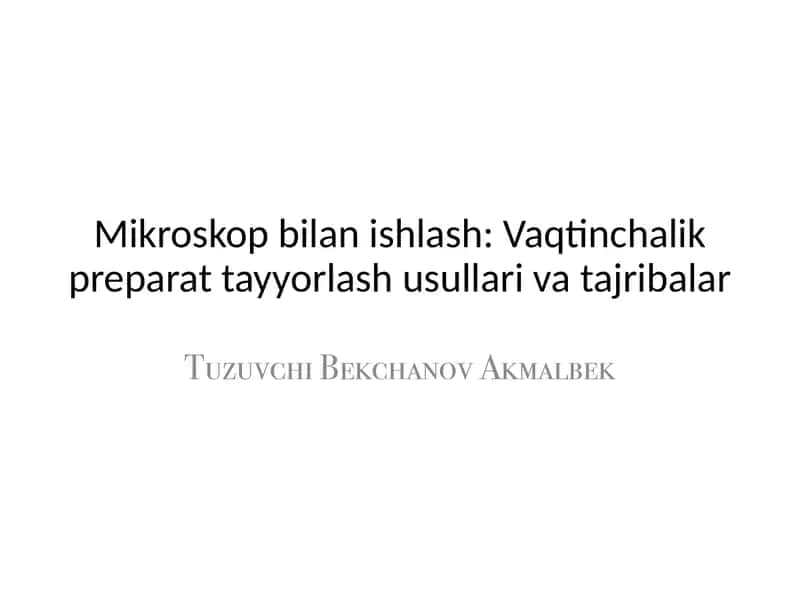 Mikroskop bilan ishlash: Vaqtinchalik preparat tayyorlash usullari va tajribalar