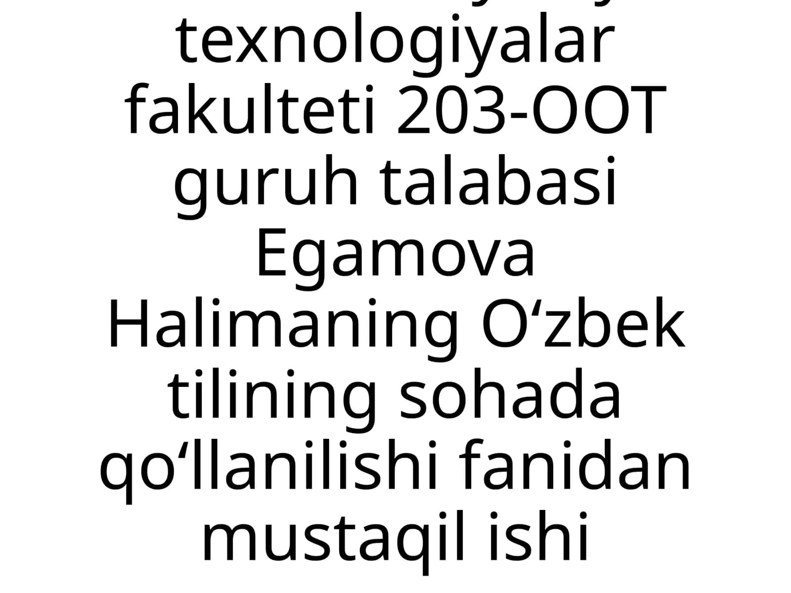 UrDU Kimyoviy texnologiyalar fakulteti 203-OOT guruhi talabasi Egamova Halimaning Oʻzbek tilining sohadagi oʻllanilishi fanidan mustaqilishi
