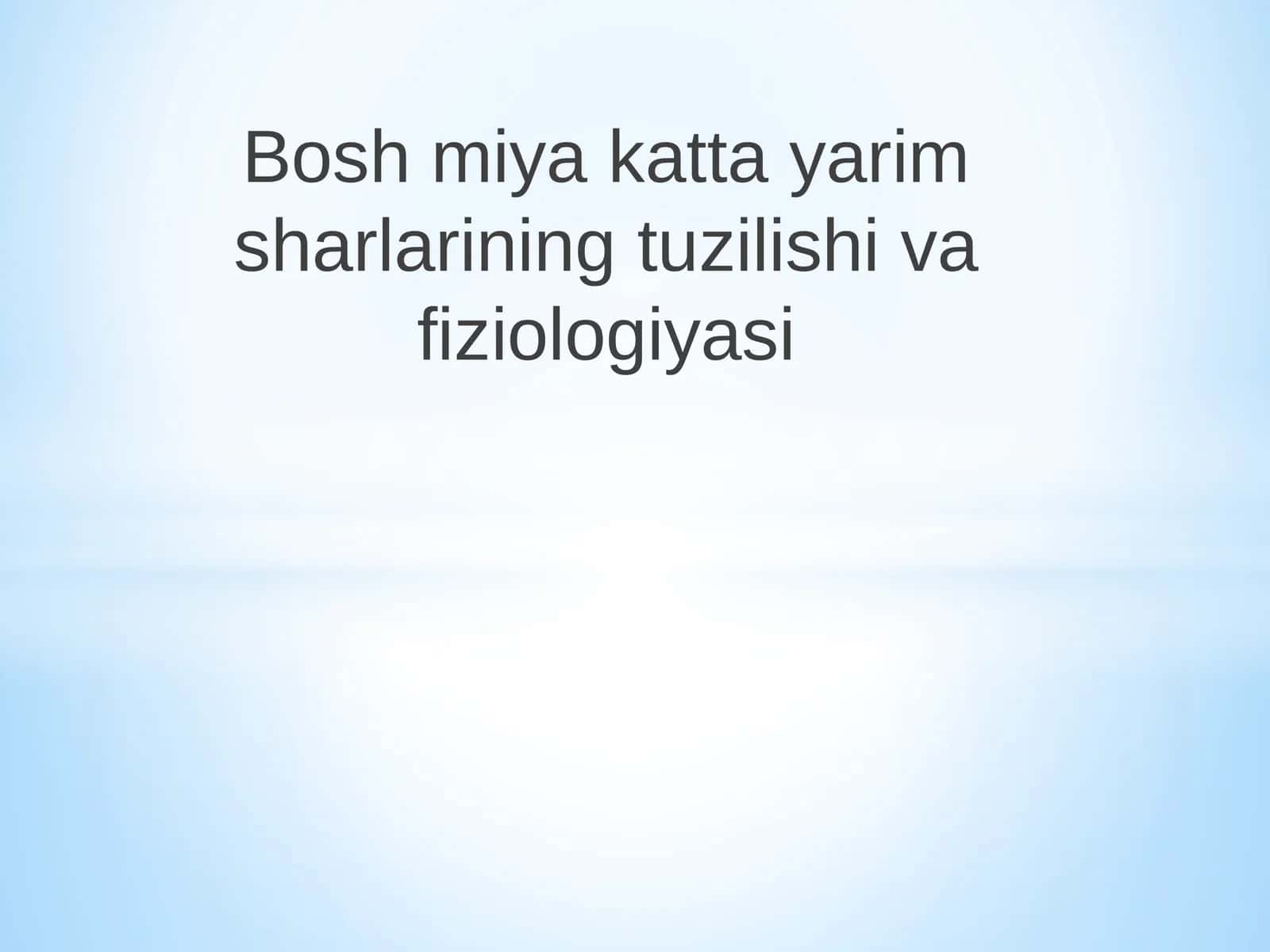 Bosh miya katta yarim sharlarining tuzilishi va fiziologiyasi