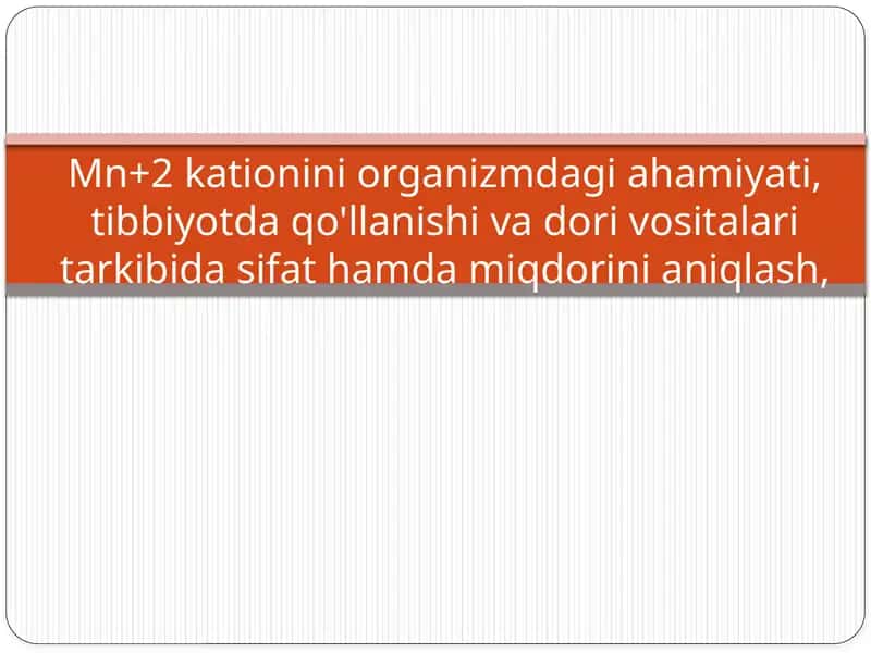 Mn+2kationiniorganizmdagiahamiyati,tibbiyotdaqo'llanishivadorivositalaritarkibidasifathamdamiqdorinianiqlash