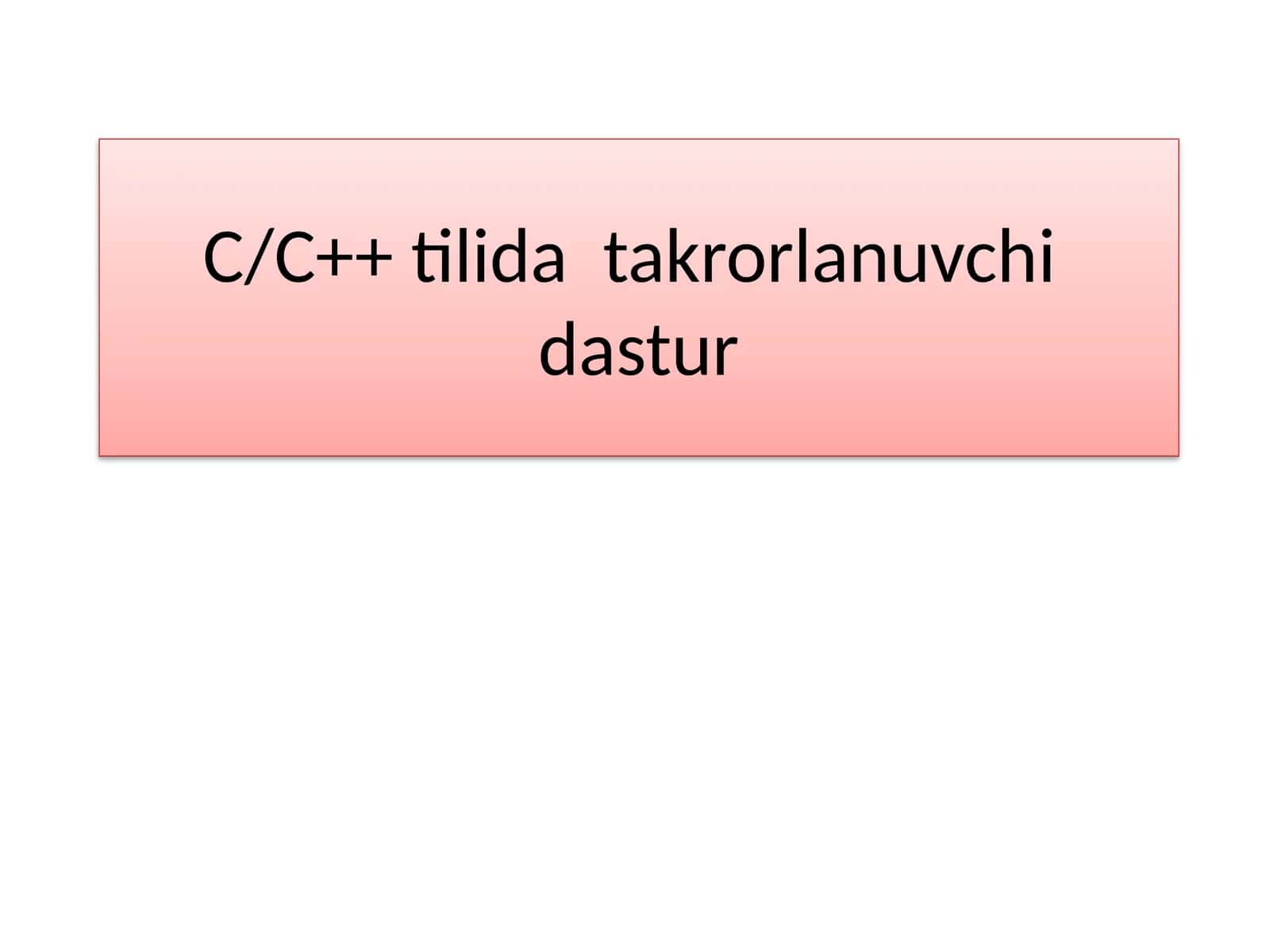 C/C++ tilida takrorlanuvchi dastur