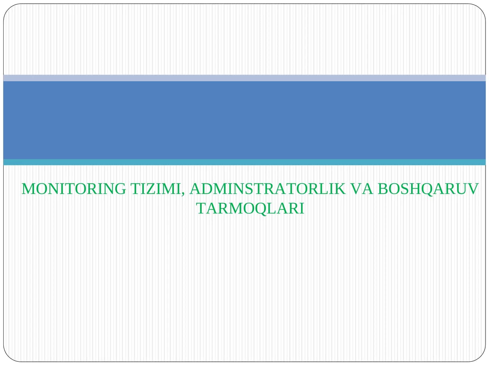 MONITORING TIZIMI, ADMINSTRATORLIK VA BOSHQARUV TARMOQLARI
