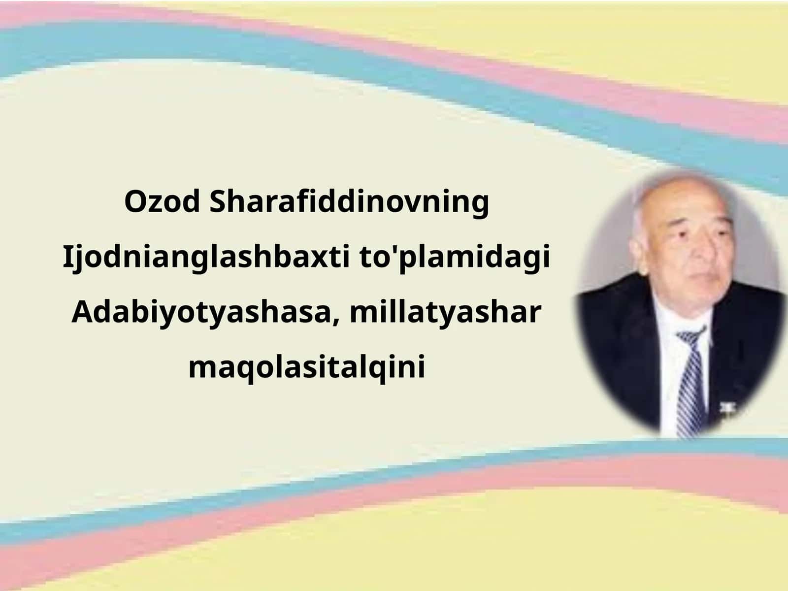 Ozod Sharafiddinovning Ijodni anglash baxtito'plami