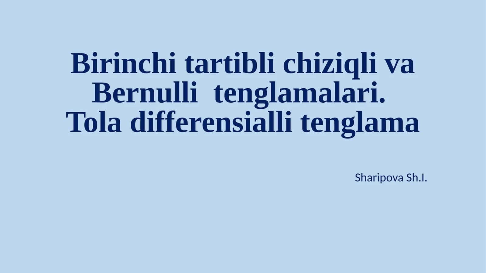 Birinchi tartibli chiziqli va Bernulli tenglamalari