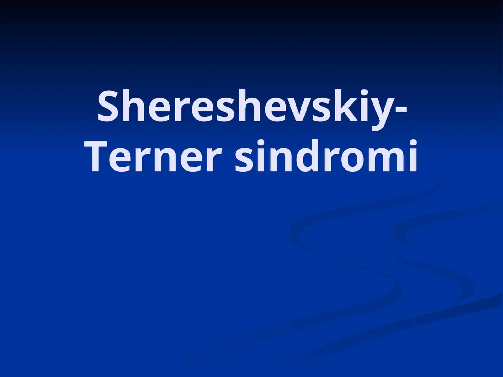 Shereshevskiy-Tеrner sindromi