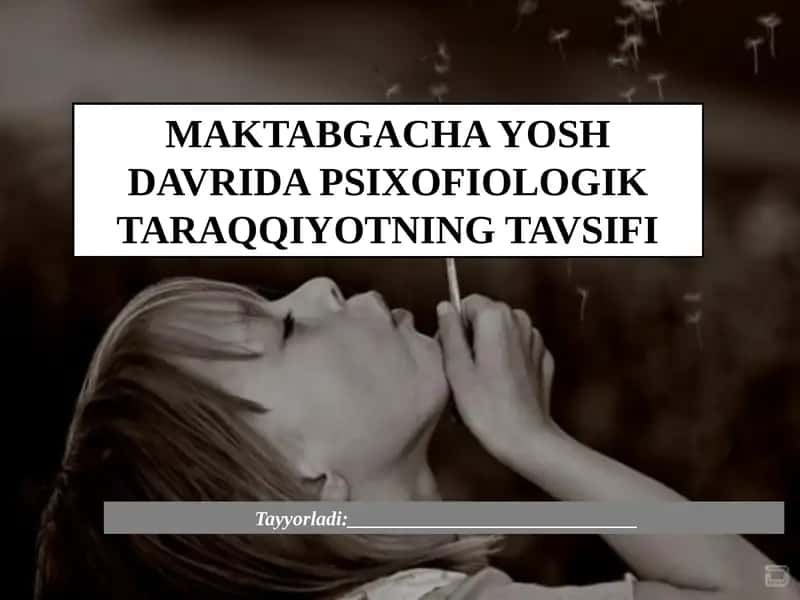 MAKTABGACHA YOSH DAVRIDA PSIXOFIOLOGIK TARAQQIYOTNING TAVSIFI.