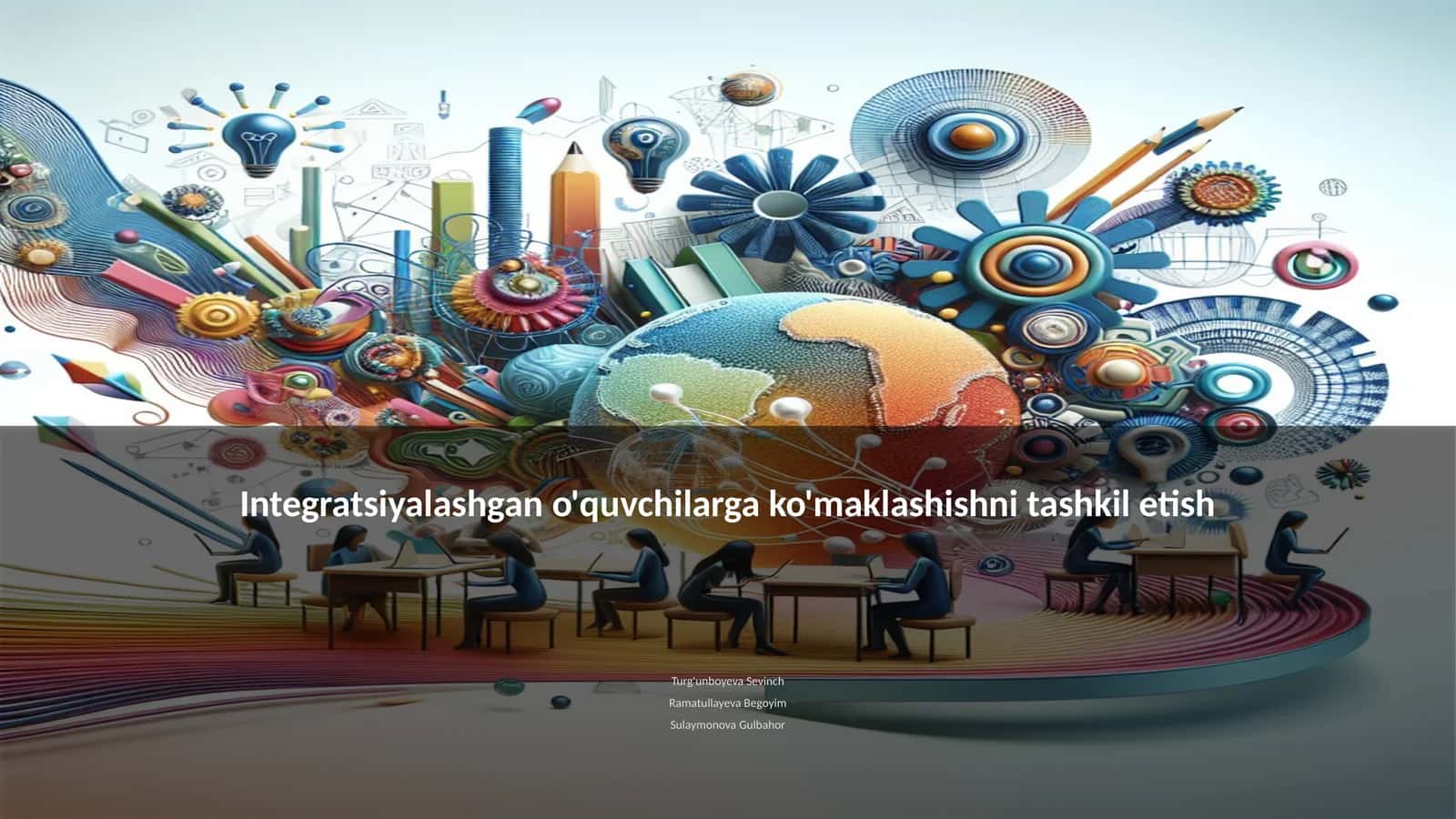 Integratsiyalashgan o'quvchilarga ko'maklashishni tashkil etish