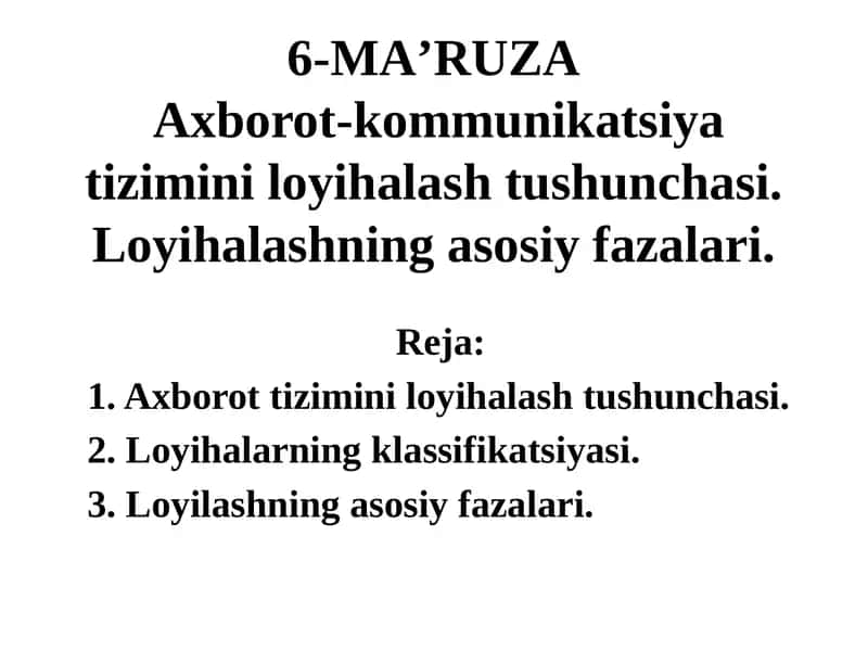 Axborot-kommunikatsiya tizimini loyihalash tushunchasi. Loyihalashning asosiy fazalari.