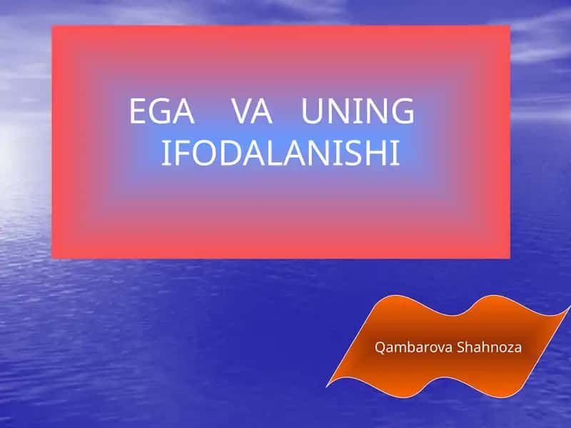 EGA VA UNING IFODALANISHI