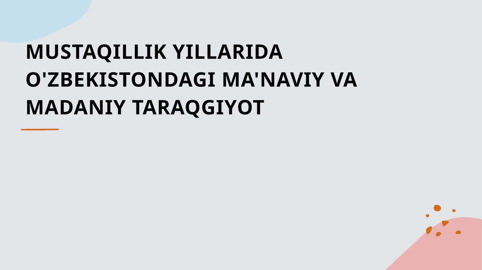 MUSTAQILLIK YILLARIDA O'ZBEKISTONDAGI MA'NAVIY VA MADANIY TARAQGIYOT