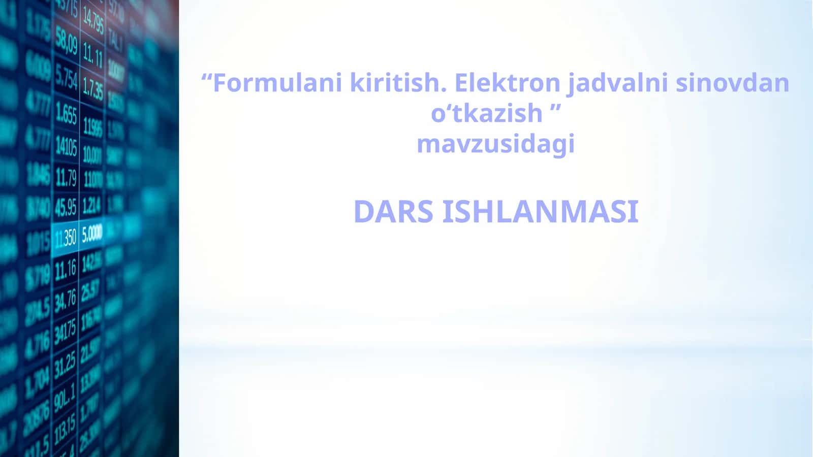 Formulani kiritish. Elektron jadvalni sinovdan o‘tkazish