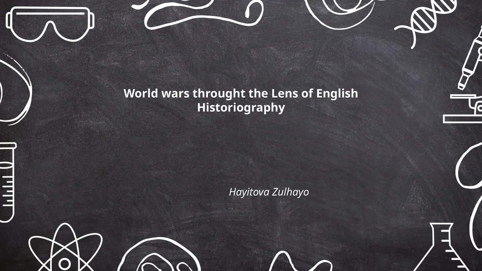 World wars throught the Lens of English Historiography