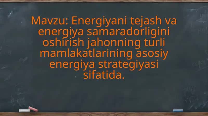 Energiyani tejash va energiya samaradorligini oshirish jahonning turli mamlakatlarining asosiy energiya strategiyasi sifatida