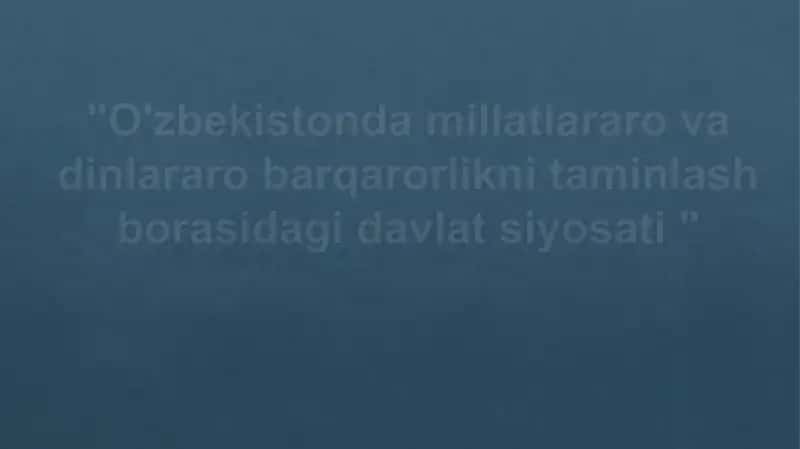 O'zbekistonda millatlararo va dinlararo barqarorlikni taminlash borasidagi davlat siyosati