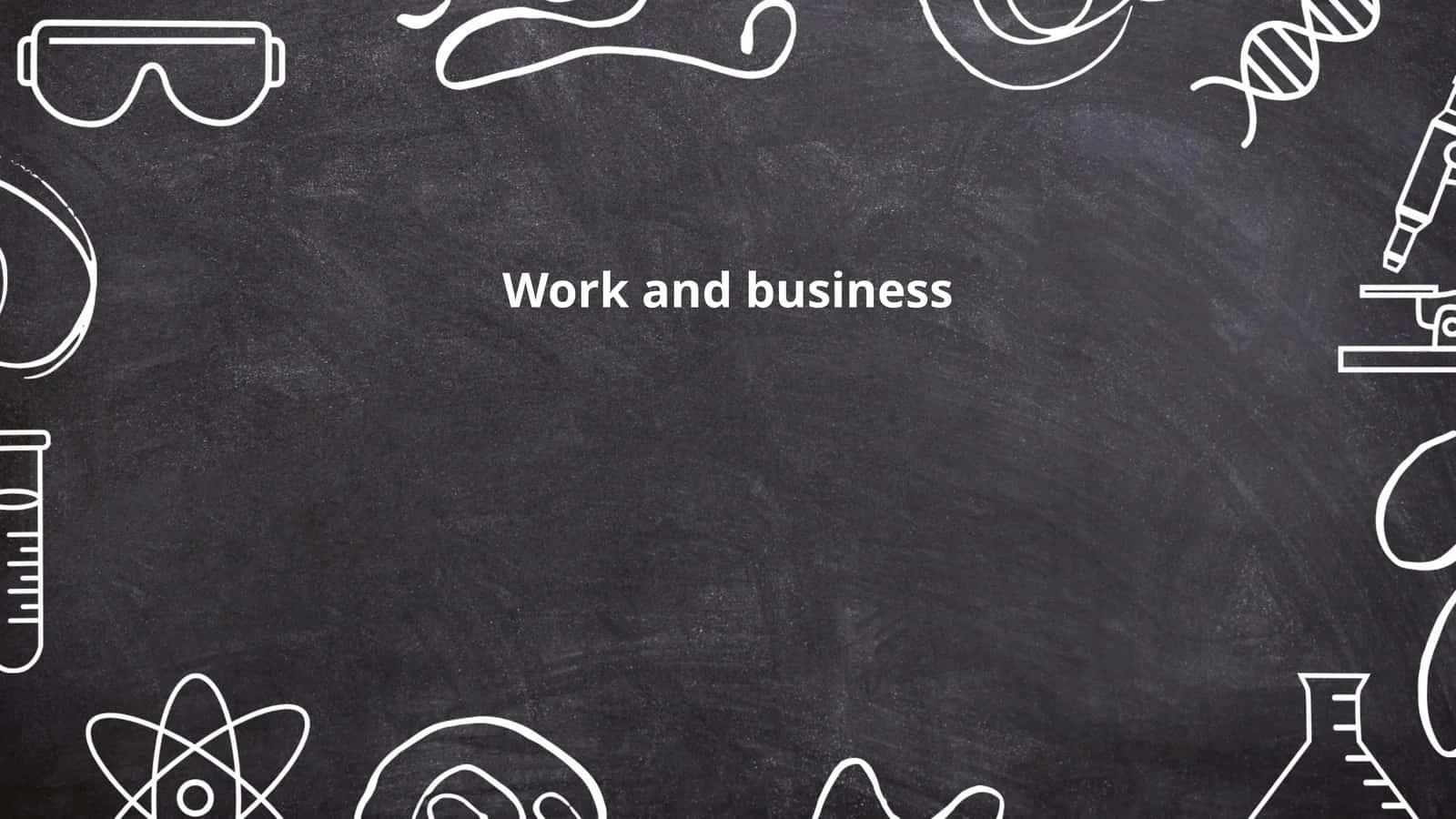 Work and business