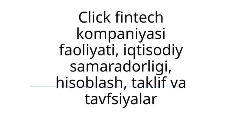Click fintech kompaniyasining faoliyati va iqtisodiy samaradorligi