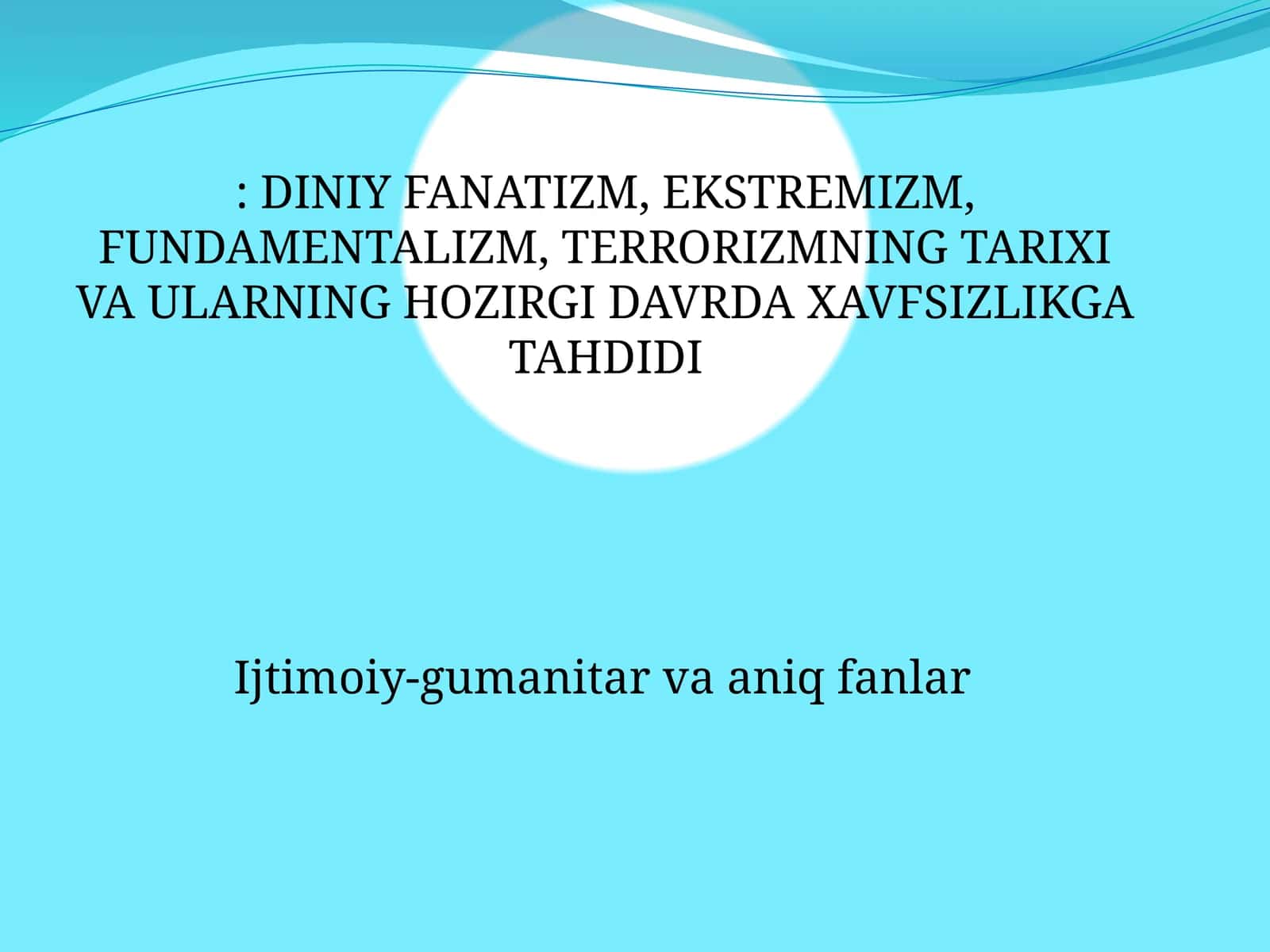 Diniyfanatizm, Ekstremizm, Fundamentalizm, Terrorizmning Tarixi va Ularning Hozirgi Davrda Xavfsizlikga Tahdidi