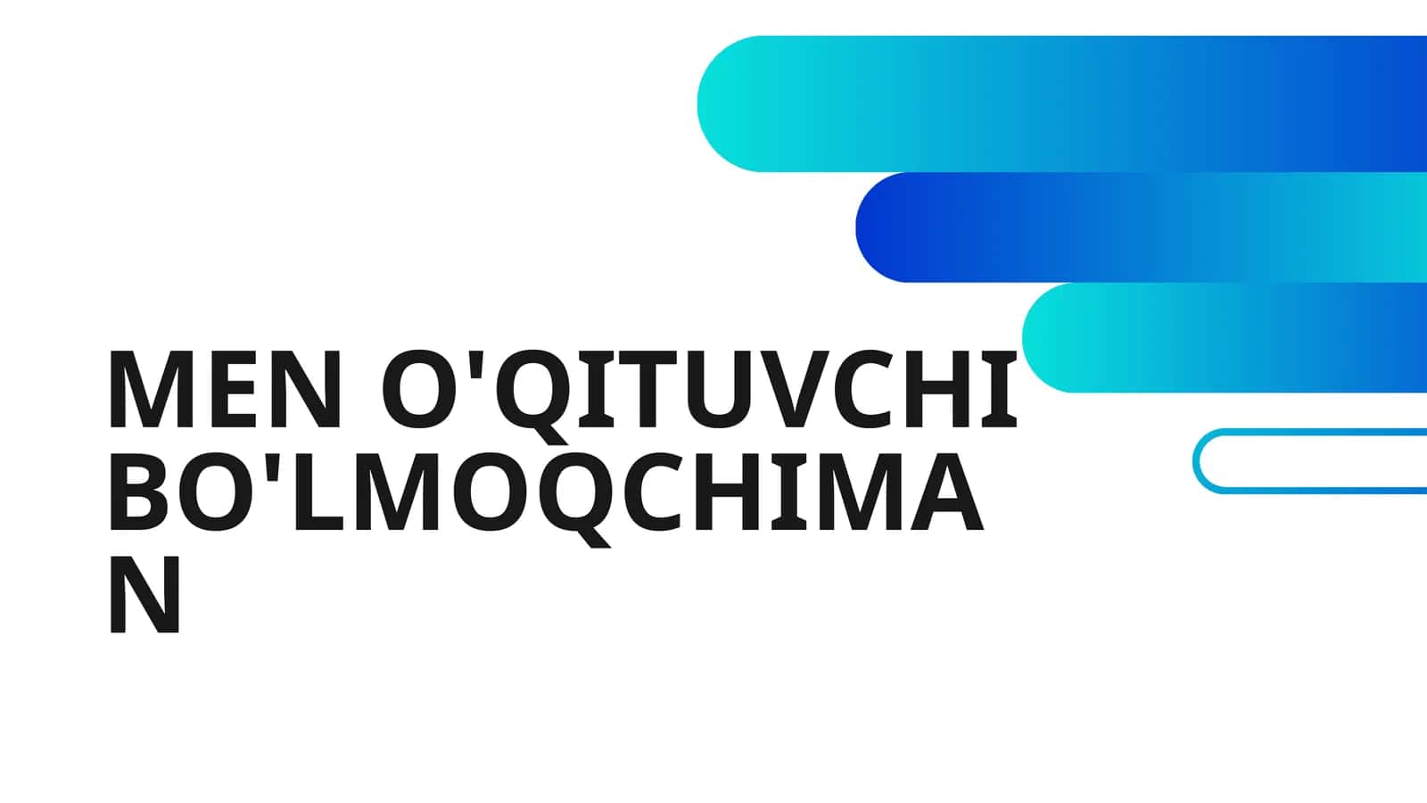 MEN O'QITUVCHI BO'LMOQCHIMAN