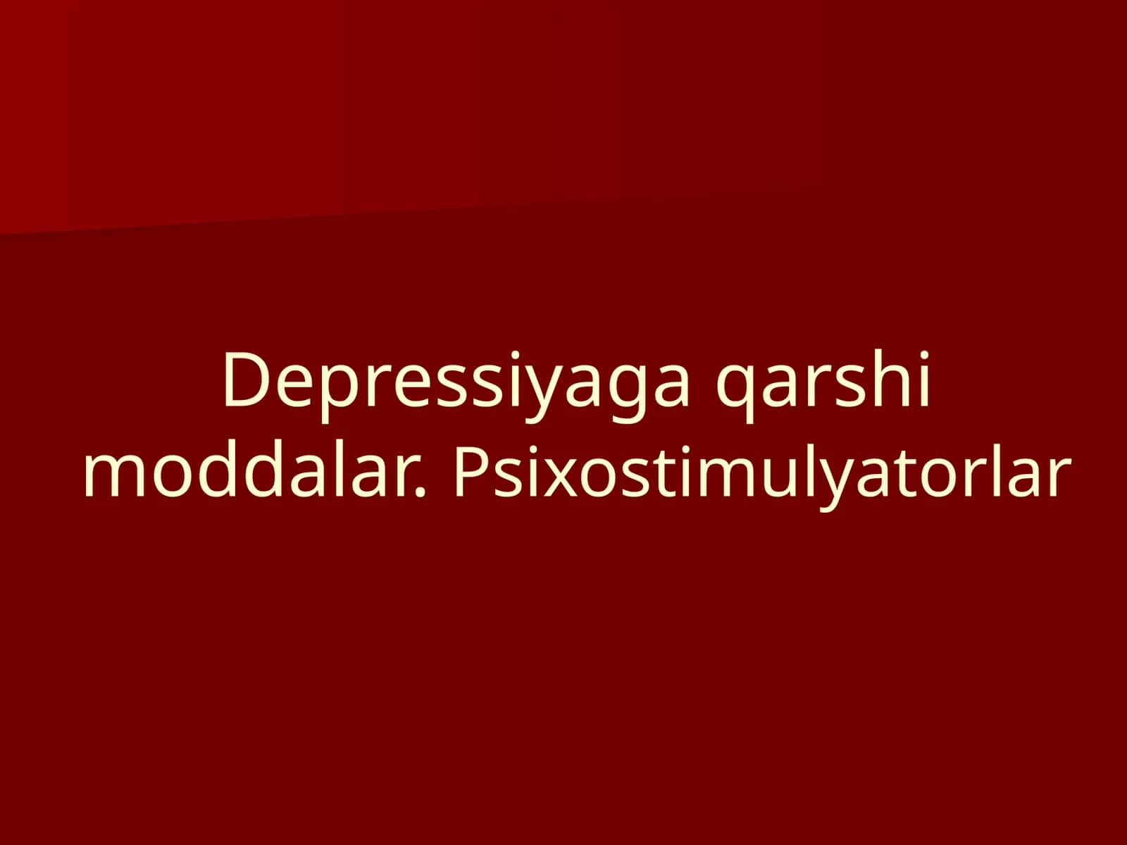 Depressiyaga qarshi moddalar. Psixostimulyatorlar Antidepressantlar