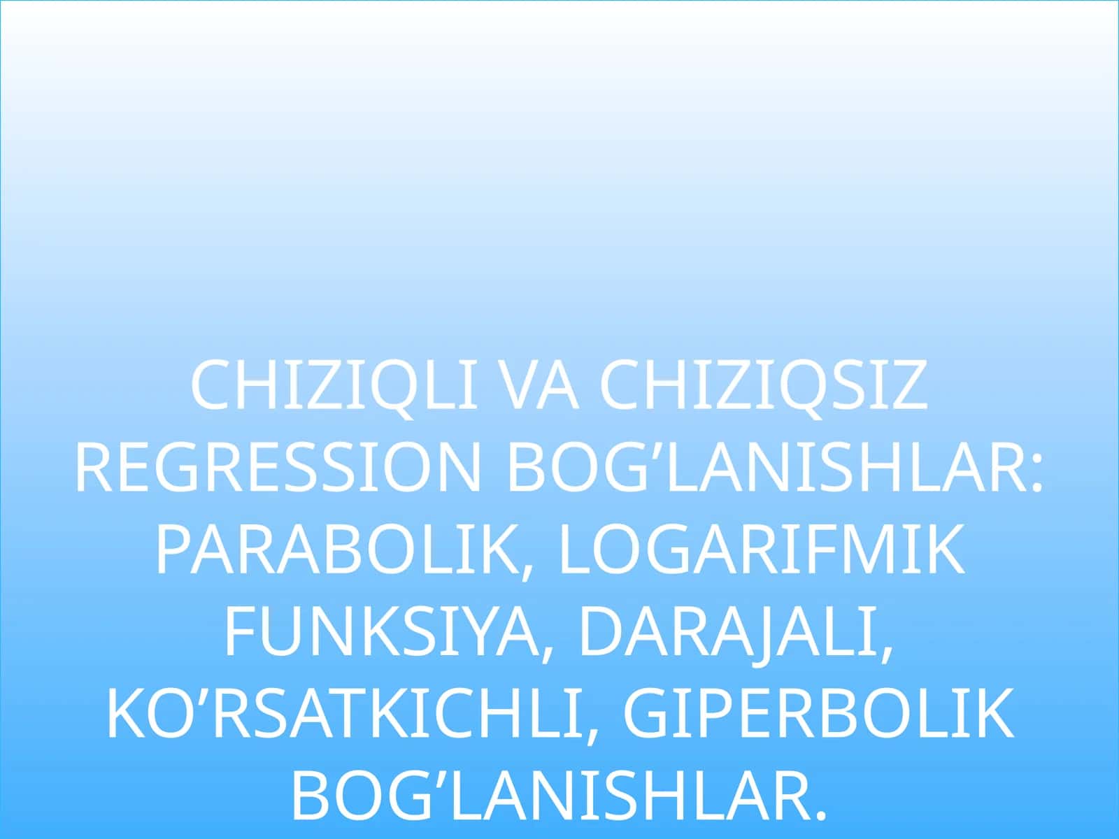 CHIZIQLI VA CHIZIQSIZ REGRESSION BOG’LANISHLAR
