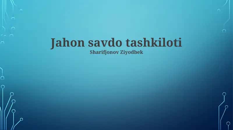 Jahon Savdo Tashkiloti: Umumiy Ma'lumot