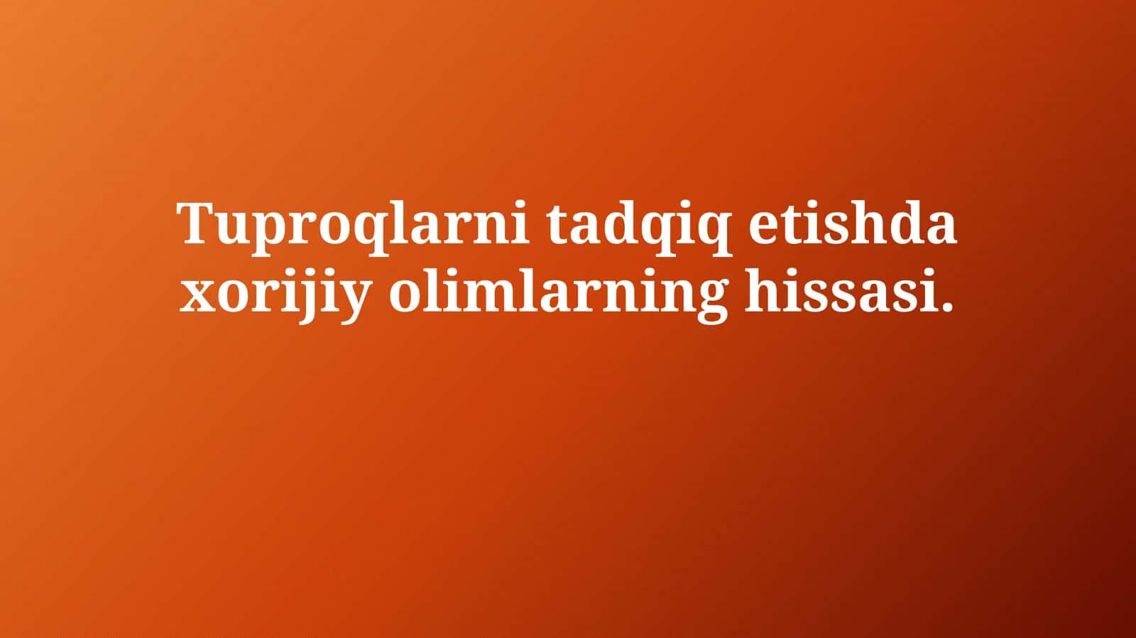 Tuproqlarnitadqiqetishdaxorijiyolimlarninghissasi