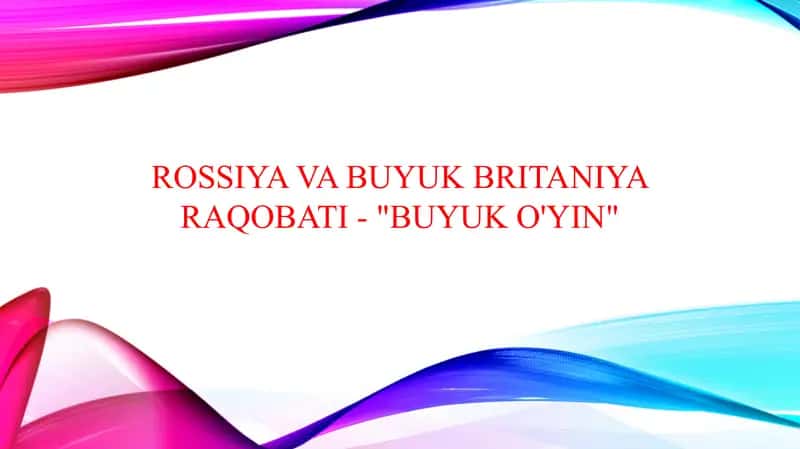 Rossiya va Buyuk Britaniya raqobati - "Buyuk o'yin"