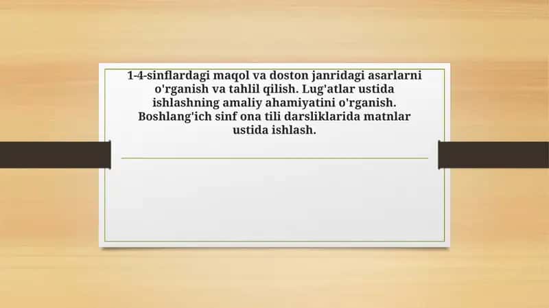 Taqdimot 1-4-sinflardagi maqol va doston janridagi asarlarni o'rganish va tahlil qilish. Lug'atlar ustida ishlashning amaliy ahamiyatini o'rganish. Boshlang'ich sinf ona tili darsliklarida matnlar ustida ishlash.