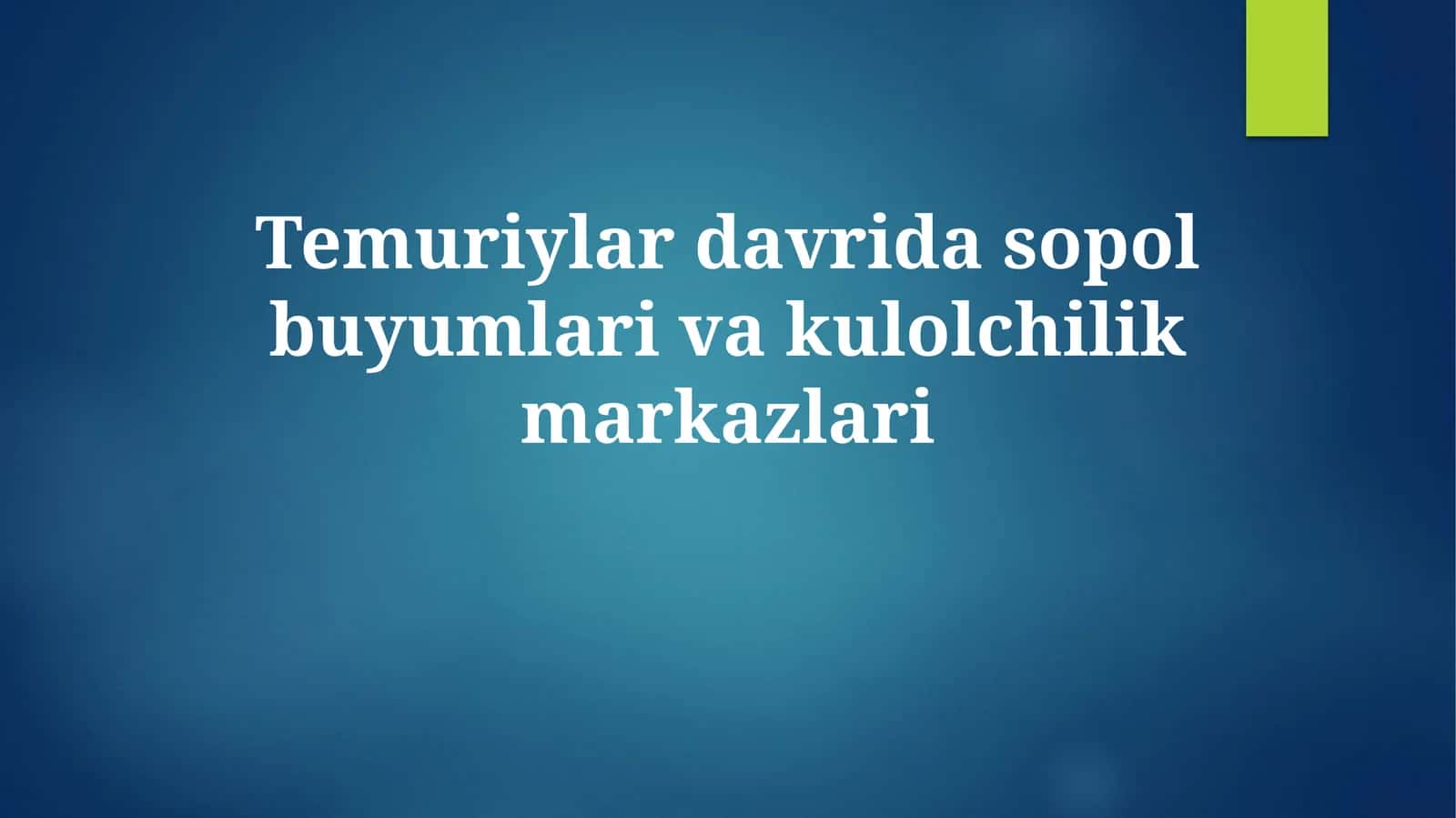 Temuriylar davrida sopol buyumlari vakulolchilikmarkazlari