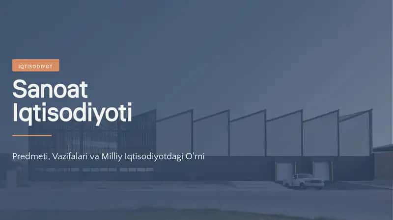 Sanoat Iqtisodiyoti Predmeti, Vazifalari va Milliy Iqtisodiyotdagi O'rni