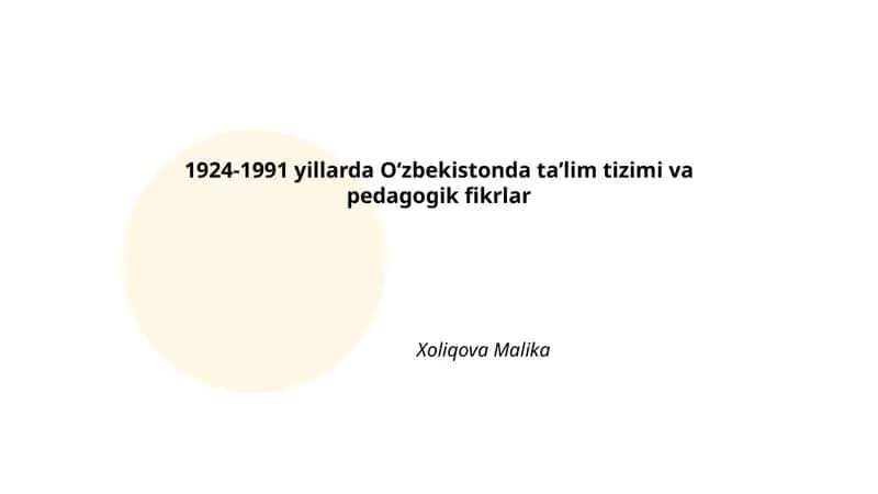 1924-1991 yillarda Oʻzbekistonda taʼlim tizimi va pedagogik fikrlar