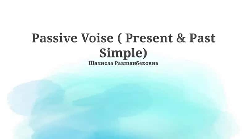 Passive Voise ( Present & Past Simple)