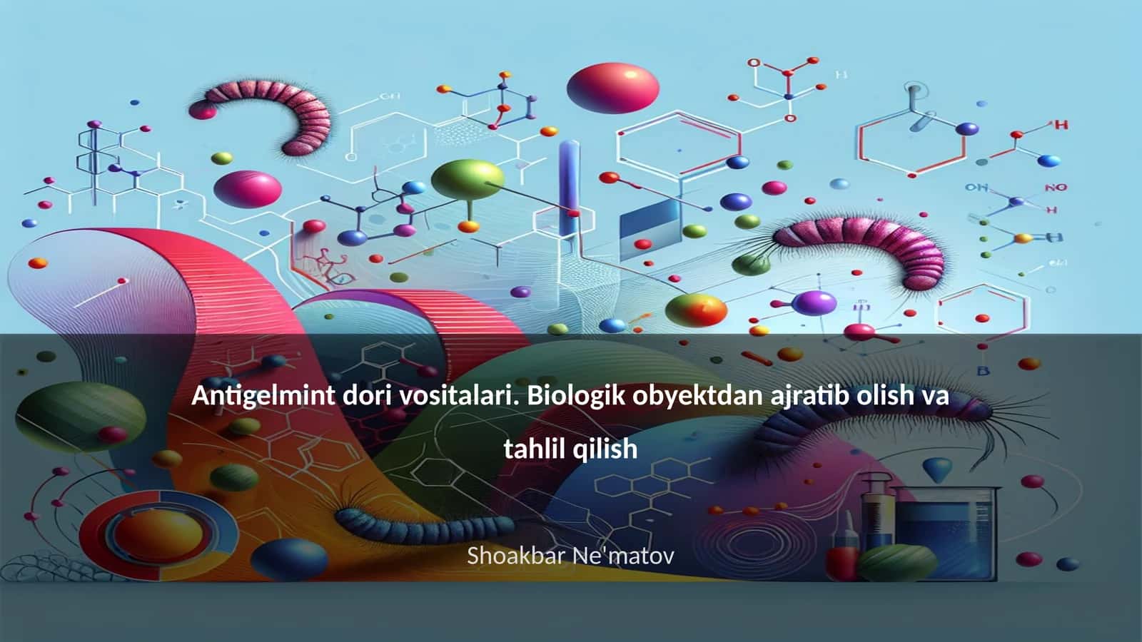 Antigelmint dori vositalari. Biologik obyektdan ajratib olish va tahlil qilish