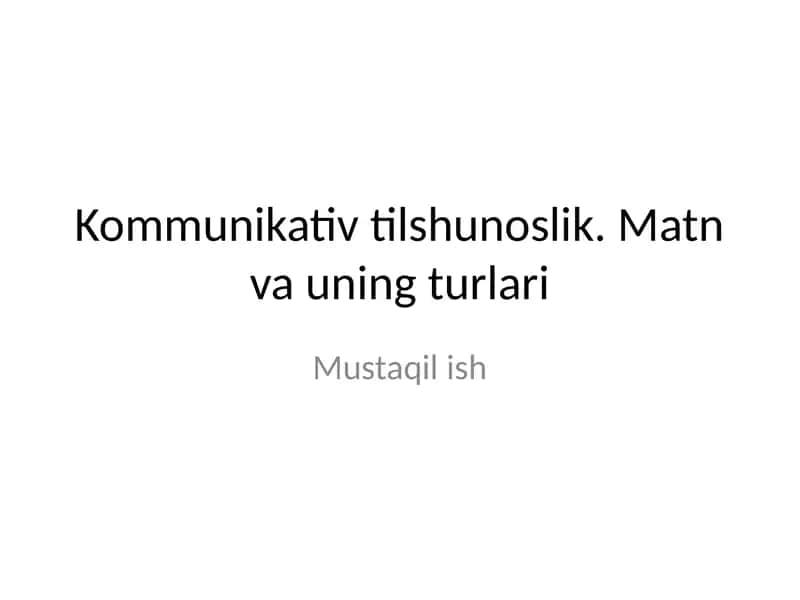 Kommunikativ tilshunoslik. Matn va uning turlari