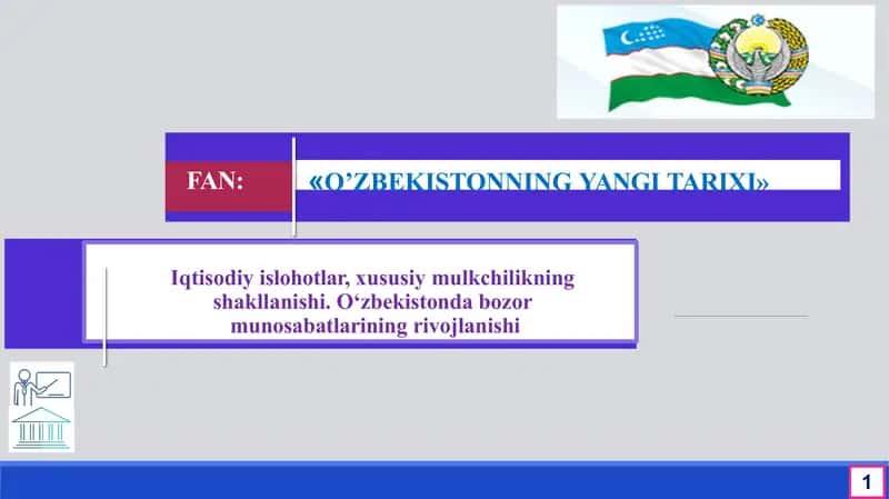 Iqtisodiy islohotlar, xususiy mulkchilikning  shakllanishi. O‘zbekistonda bozor  munosabatlarining rivojlanishi