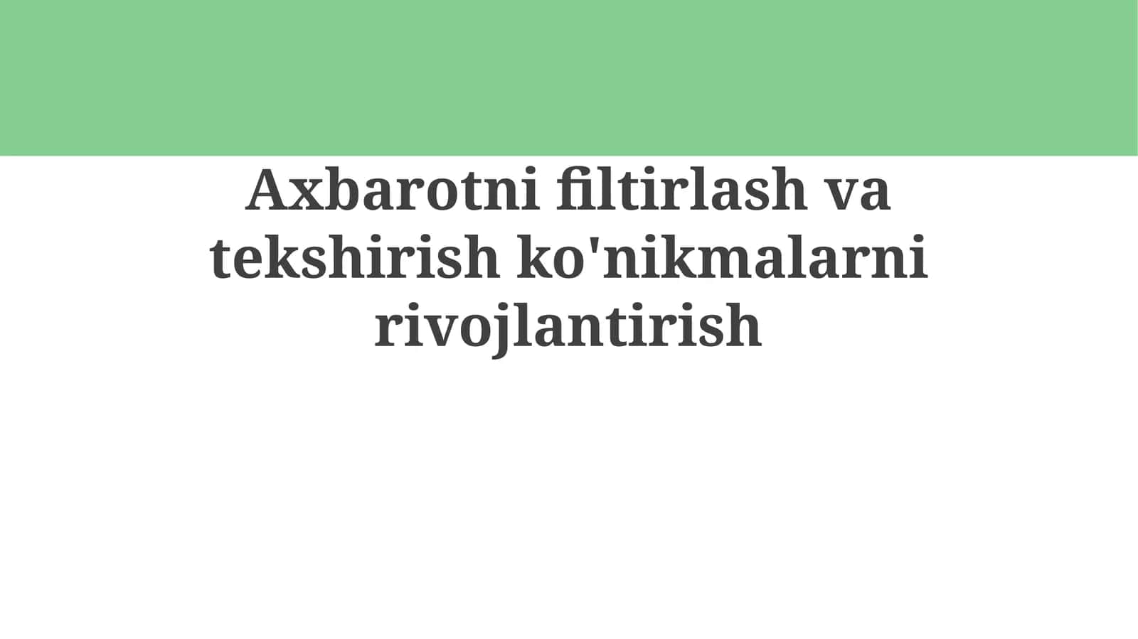Axbarotni filtrlash va tekshirish ko'nikmalari