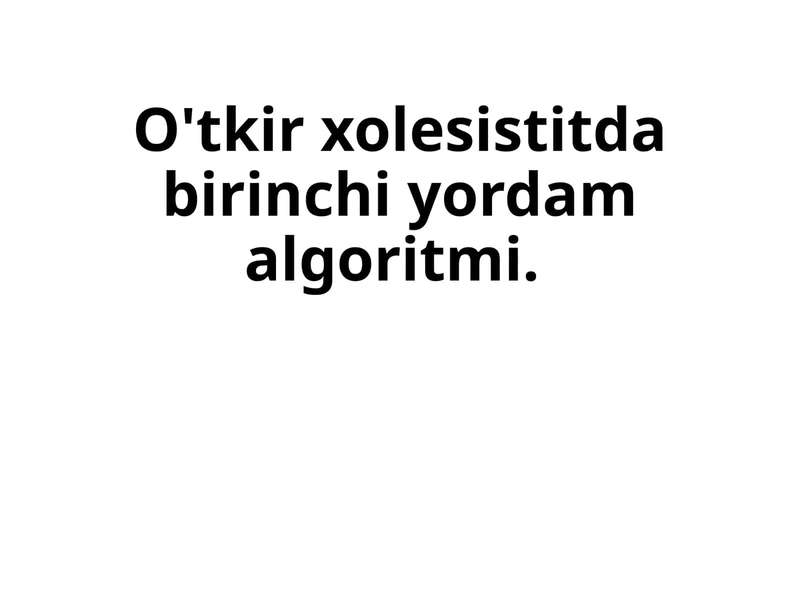 O'tkir xolesistitda birinchi yordam algoritmi