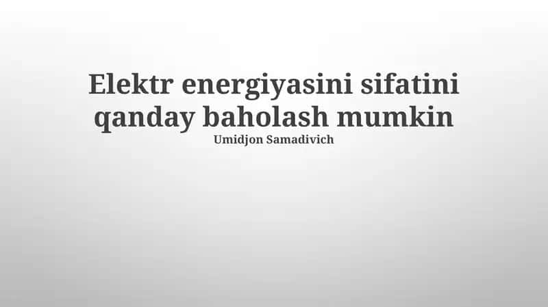 Elektr energiyasini sifatini qanday baholash mumkin