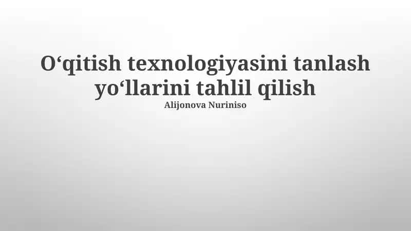 Ta'lim Texnologiyalarini Tanlash Usullarini Tahlil Qilish