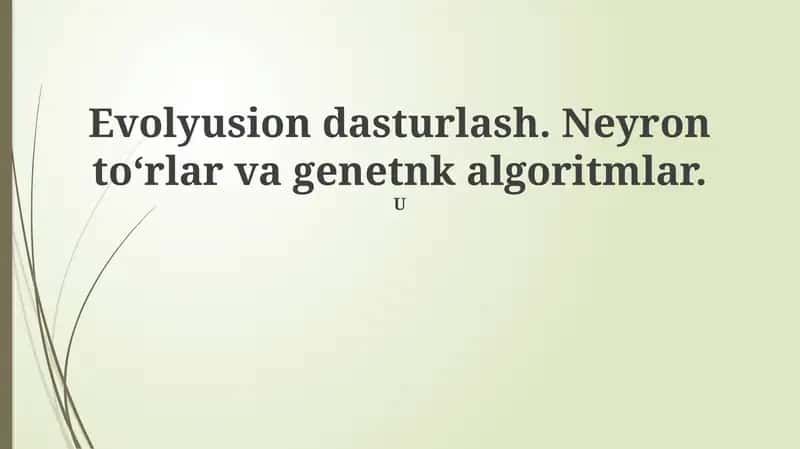 Evolyutsion dasturlash, neyron tarmoqlar va genetik algoritmlar