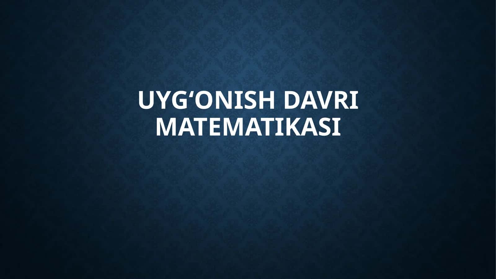 Uyg‘onishdavrimatematikasi
