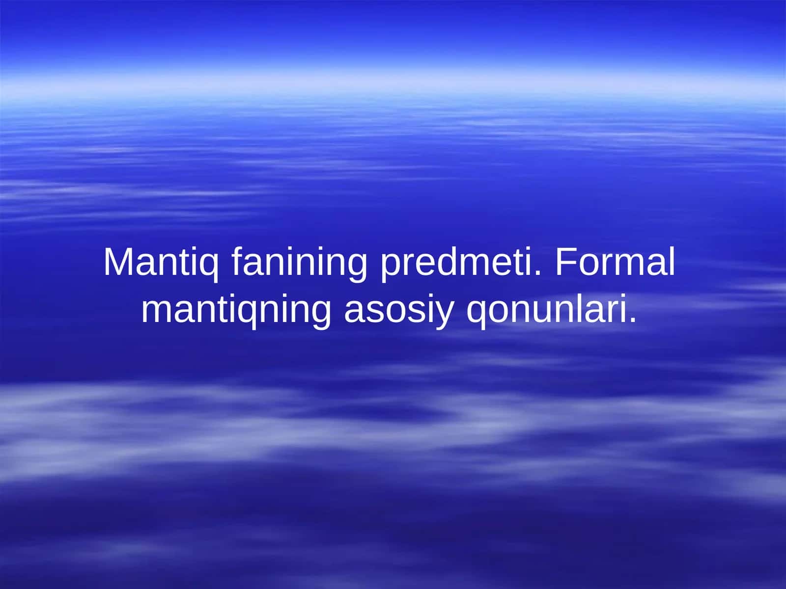 Mantiq fanining predmeti. Formal mantiqning asosiy qonunlari.