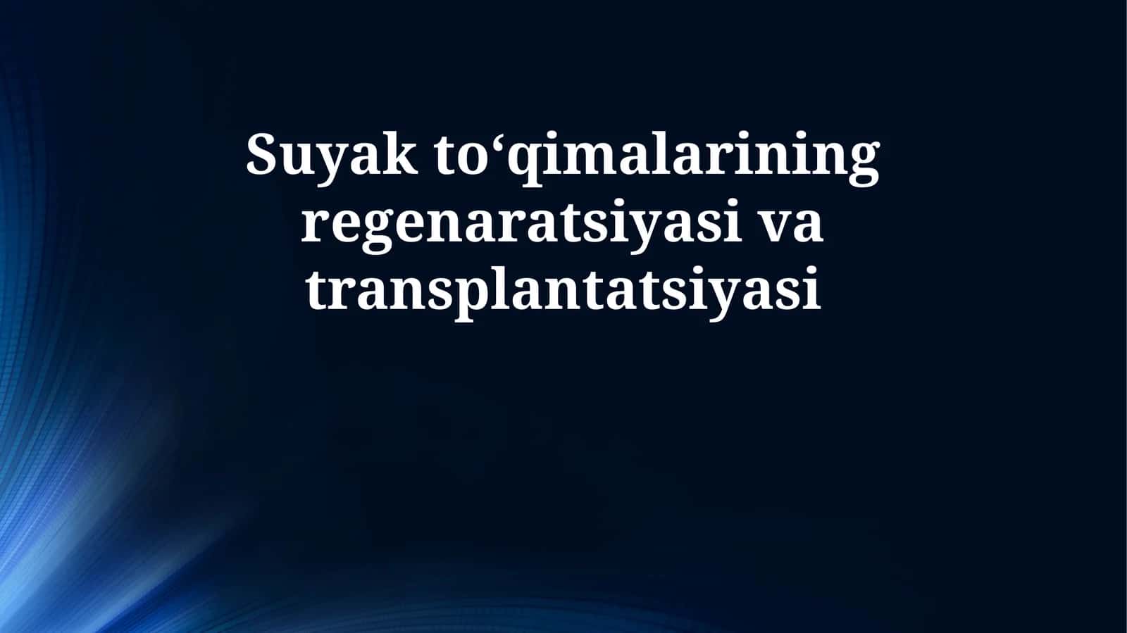 Suyak to‘qimalarining regenaratsiyasi va transplantatsiyasi