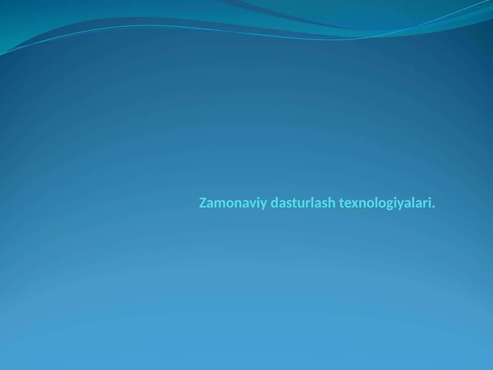 Zamonaviy dasturlash texnologiyalari
