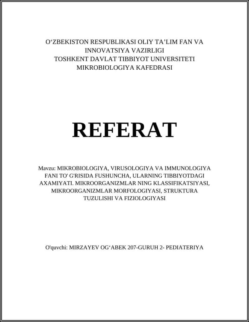 MIKROBIOLOGIYA, VIRUSOLOGIYA VA IMMUNOLOGIYA FANI TO' G'RISIDA FUSHUNCHA, ULARNING TIBBIYOTDAGI AXAMIYATI. MIKROORGANIZMLAR NING KLASSIFIKATSIYASI, MIKROORGANIZMLAR MORFOLOGIYASI, STRUKTURA TUZULISHI VA FIZIOLOGIYASI