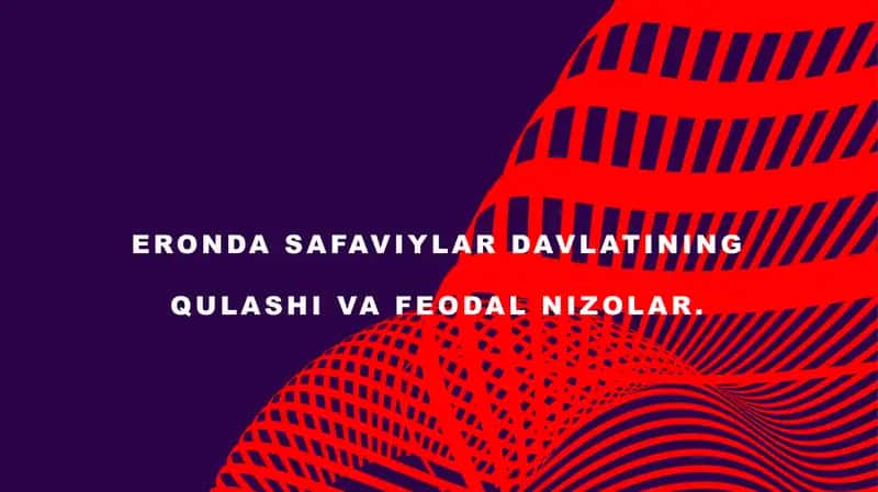 safaviylar davlatining qulashi va feodal nizolar