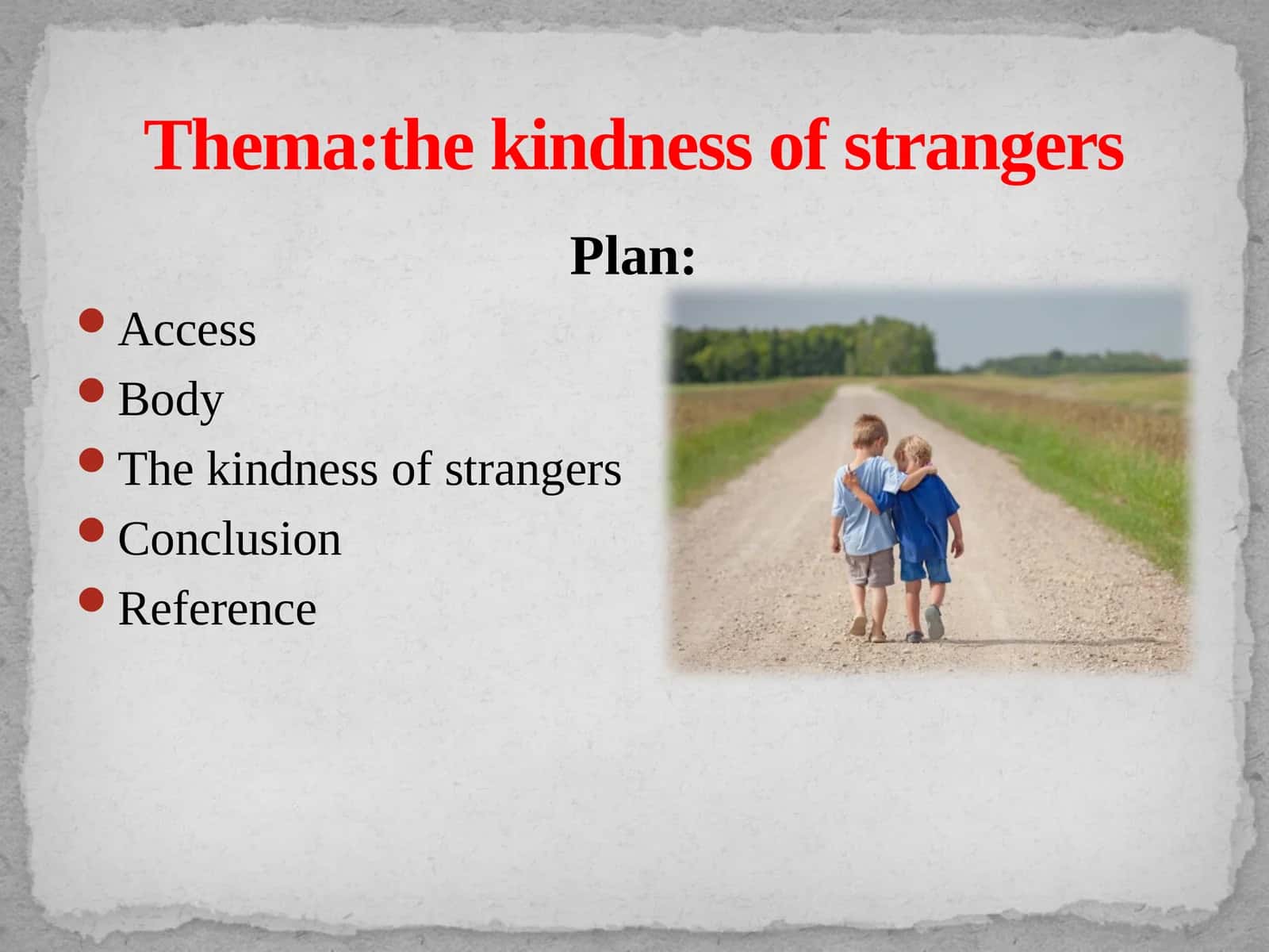 Thema:thekindness of strangers