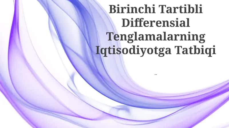 Birinchi Tartibli Differensial Tenglamalarning Iqtisodiyotga Tatbiqi
