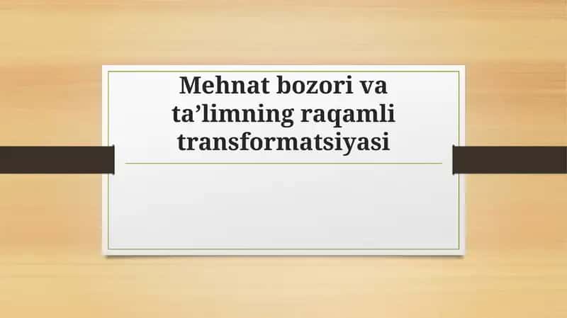 Mehnat bozori va ta’limning raqamli transformatsiyasi