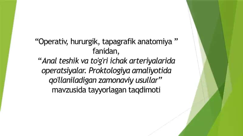 Analteshik vato'g'riichak arteriyalari da operatsiyalar. Proktologiya amaliyotida qo'llaniladigan zamonaviy usullar